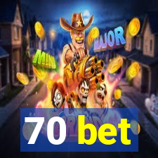 70 bet